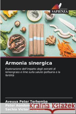 Armonia sinergica Terhemba, Aveuya Peter, Igbashangev, Peter Aondonenge, Gwajime, Sachia Victor 9786208696733