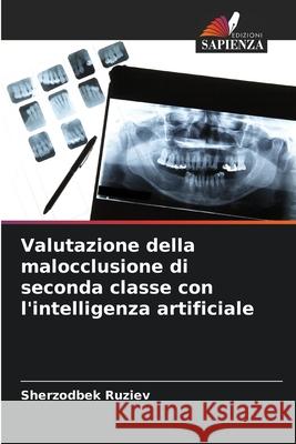 Valutazione della malocclusione di seconda classe con l'intelligenza artificiale Ruziev, Sherzodbek 9786208696894 Edizioni Sapienza
