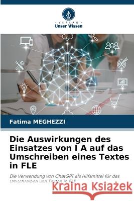 Die Auswirkungen des Einsatzes von I A auf das Umschreiben eines Textes in FLE MEGHEZZI, Fatima 9786208697709