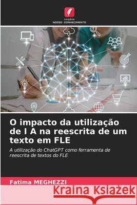 O impacto da utilização de I A na reescrita de um texto em FLE MEGHEZZI, Fatima 9786208697754