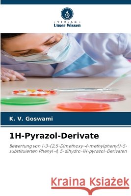1H-Pyrazol-Derivate Goswami, K. V. 9786208698379 Verlag Unser Wissen