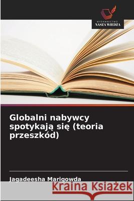 Globalni nabywcy spotykaja sie (teoria przeszkód) Marigowda, Jagadeesha 9786208698843