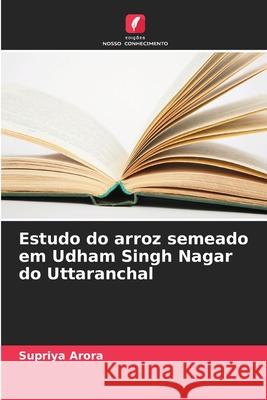 Estudo do arroz semeado em Udham Singh Nagar do Uttaranchal Arora, Supriya 9786208698966