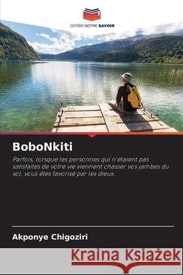 BoboNkiti Chigoziri, Akponye 9786208699185 Editions Notre Savoir