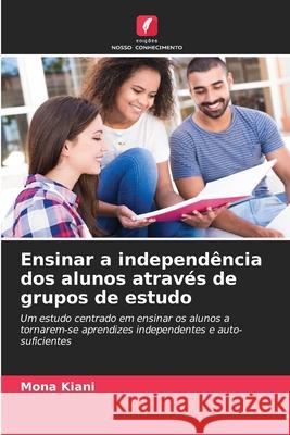 Ensinar a independência dos alunos através de grupos de estudo Kiani, Mona 9786208699468
