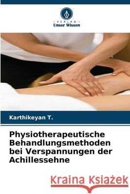 Physiotherapeutische Behandlungsmethoden bei Verspannungen der Achillessehne T., Karthikeyan 9786208699604