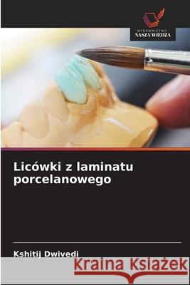 Licówki z laminatu porcelanowego Dwivedi, Kshitij 9786208701338