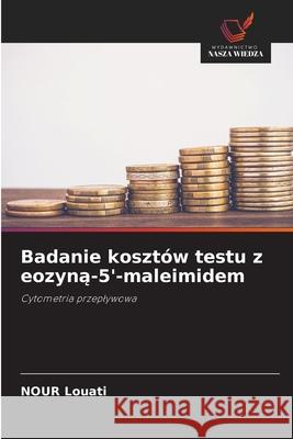 Badanie kosztów testu z eozyna-5'-maleimidem Louati, Nour 9786208701390 Wydawnictwo Nasza Wiedza