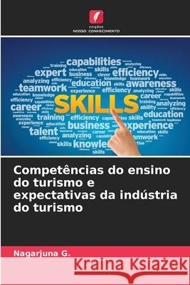 Competências do ensino do turismo e expectativas da indústria do turismo G., Nagarjuna 9786208702052