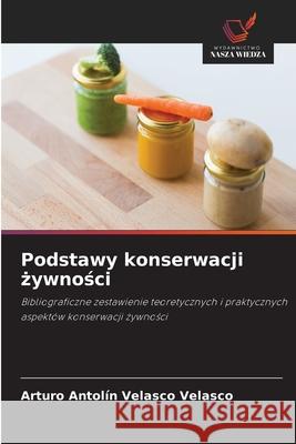 Podstawy konserwacji zywnosci Velasco Velasco, Arturo Antolín 9786208703387