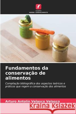 Fundamentos da conservação de alimentos Velasco Velasco, Arturo Antolín 9786208703462