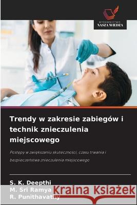 Trendy w zakresie zabiegów i technik znieczulenia miejscowego DEEPTHI, S. K., SRI RAMYA, M., Punithavathy, R. 9786208703691 Wydawnictwo Nasza Wiedza