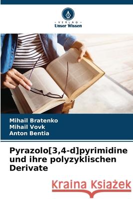 Pyrazolo[3,4-d]pyrimidine und ihre polyzyklischen Derivate Bratenko, Mihail, Vovk, Mihail, Bentia, Anton 9786208704247