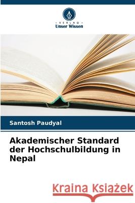 Akademischer Standard der Hochschulbildung in Nepal Paudyal, Santosh 9786208704681