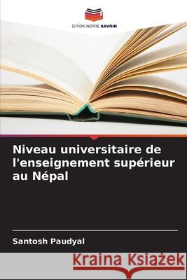 Niveau universitaire de l'enseignement supérieur au Népal Paudyal, Santosh 9786208704704