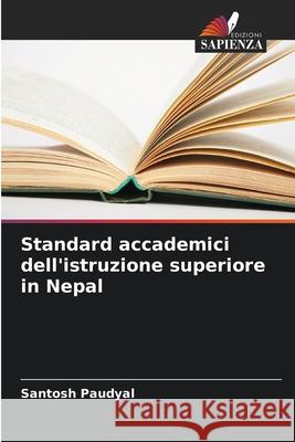 Standard accademici dell'istruzione superiore in Nepal Paudyal, Santosh 9786208704711