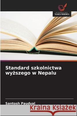 Standard szkolnictwa wyzszego w Nepalu Paudyal, Santosh 9786208704735