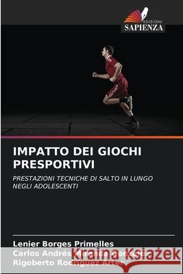 IMPATTO DEI GIOCHI PRESPORTIVI Borges Primelles, Lenier, Miranda González, Carlos Andrés, Rodríguez Arter, Rigoberto 9786208704896