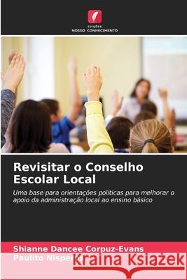 Revisitar o Conselho Escolar Local Corpuz-Evans, Shianne Dancee, Nisperos, Paulito 9786208705107