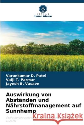 Auswirkung von Abständen und Nährstoffmanagement auf Sunnhemp Patel, Varunkumar D., Parmar, Valji T., Vasave, Jayesh B. 9786208705237