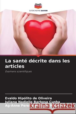 La santé décrite dans les articles DE OLIVEIRA, EVALDO HIPÓLITO, Barbosa Cunha, Juliana Nadielle, Pereira Melo de Menezes, Ag-Anne 9786208705312 Editions Notre Savoir