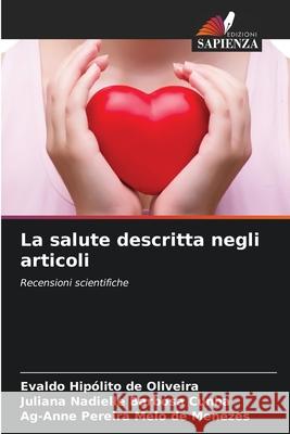 La salute descritta negli articoli DE OLIVEIRA, EVALDO HIPÓLITO, Barbosa Cunha, Juliana Nadielle, Pereira Melo de Menezes, Ag-Anne 9786208705343 Edizioni Sapienza