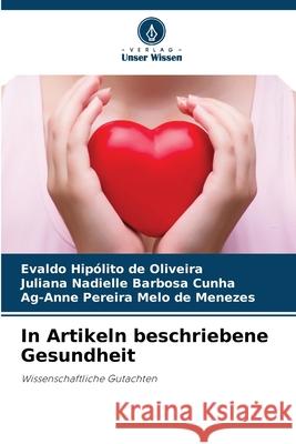 In Artikeln beschriebene Gesundheit DE OLIVEIRA, EVALDO HIPÓLITO, Barbosa Cunha, Juliana Nadielle, Pereira Melo de Menezes, Ag-Anne 9786208705367 Verlag Unser Wissen
