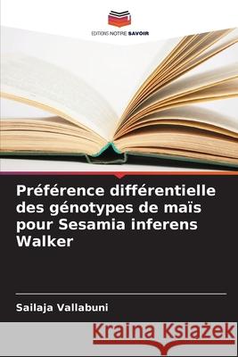 Préférence différentielle des génotypes de maïs pour Sesamia inferens Walker Vallabuni, Sailaja 9786208705596