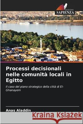 Processi decisionali nelle comunità locali in Egitto Aladdin, Anas 9786208705893 Edizioni Sapienza