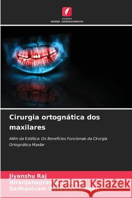 Cirurgia ortognática dos maxilares Raj, Jiyanshu, Indra B., Niranjanaprasad, Gokkulakrishnan, Sadhasivam 9786208705985