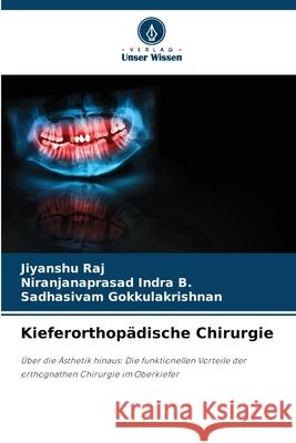 Kieferorthopädische Chirurgie Raj, Jiyanshu, Indra B., Niranjanaprasad, Gokkulakrishnan, Sadhasivam 9786208706050