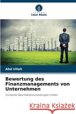 Bewertung des Finanzmanagements von Unternehmen Ullah, Abd 9786208706616
