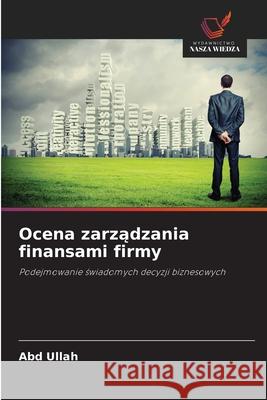 Ocena zarzadzania finansami firmy Ullah, Abd 9786208706685