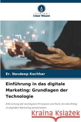 Einführung in das digitale Marketing: Grundlagen der Technologie Kochhar, Er. Navdeep 9786208707842