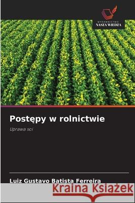 Postepy w rolnictwie Batista Ferreira, Luiz Gustavo 9786208707965