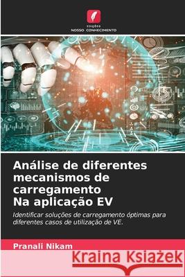 Análise de diferentes mecanismos de carregamento Na aplicação EV Nikam, Pranali 9786208709211