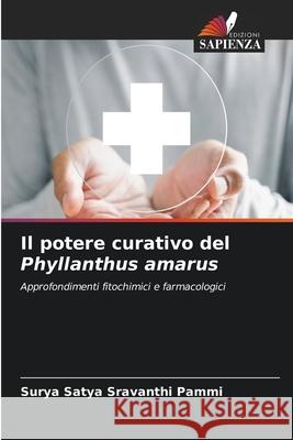 Il potere curativo del Phyllanthus amarus Pammi, Surya Satya Sravanthi 9786208709280