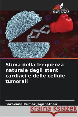 Stima della frequenza naturale degli stent cardiaci e delle cellule tumorali Jaganathan, Saravana Kumar 9786208709457