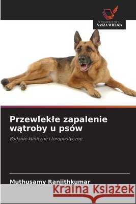 Przewlekle zapalenie watroby u psów Ranjithkumar, Muthusamy 9786208709556
