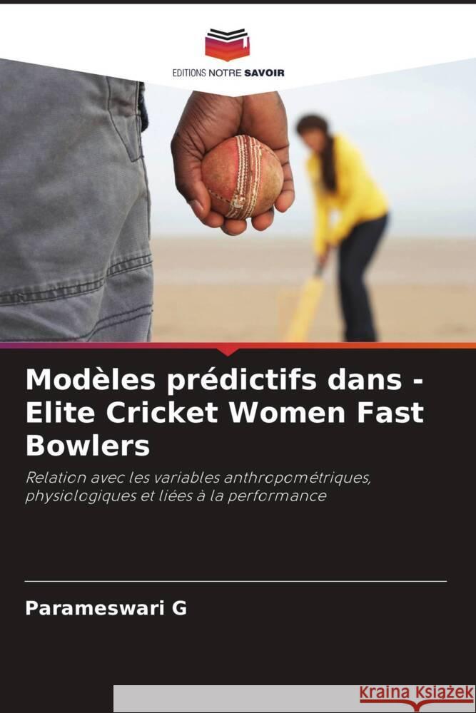 Modèles prédictifs dans - Elite Cricket Women Fast Bowlers G, Parameswari 9786208709808