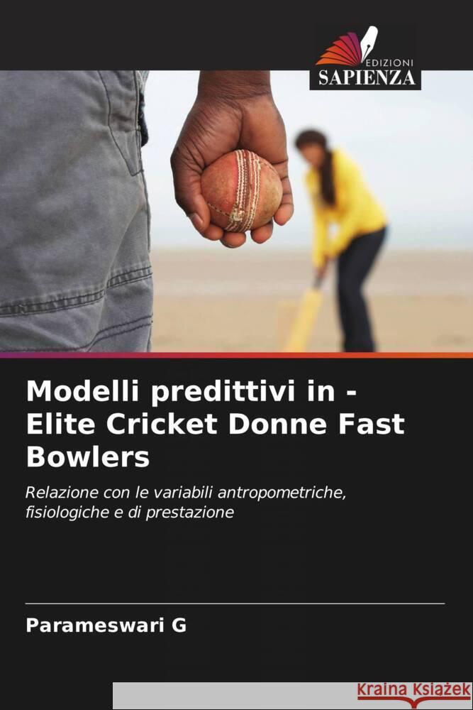 Modelli predittivi in - Elite Cricket Donne Fast Bowlers G, Parameswari 9786208709815