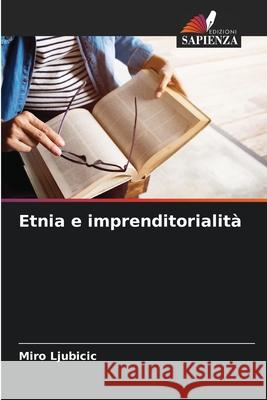 Etnia e imprenditorialità Ljubicic, Miro 9786208710125