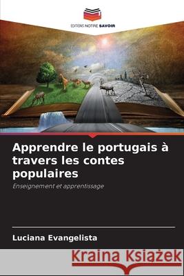 Apprendre le portugais à travers les contes populaires Evangelista, Luciana 9786208711375