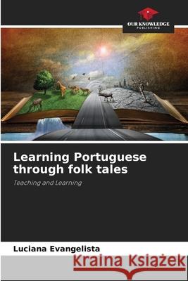 Learning Portuguese through folk tales Evangelista, Luciana 9786208711405