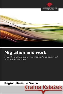 Migration and work Souza, Regina Maria de 9786208712624