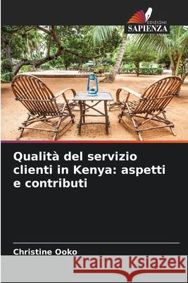 Qualità del servizio clienti in Kenya: aspetti e contributi Ooko, Christine 9786208713218 Edizioni Sapienza