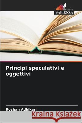 Principi speculativi e oggettivi Adhikari, Roshan 9786208713478