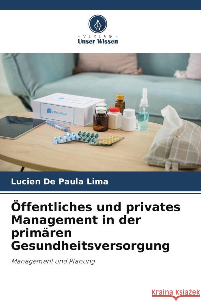 Öffentliches und privates Management in der primären Gesundheitsversorgung Paula Lima, Lucien De 9786208713706
