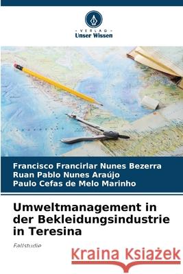 Umweltmanagement in der Bekleidungsindustrie in Teresina Nunes Bezerra, Francisco Francirlar, Nunes Araújo, Ruan Pablo, Melo Marinho, Paulo Cefas de 9786208714345