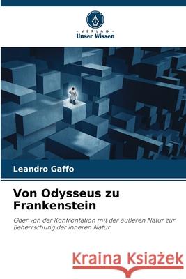 Von Odysseus zu Frankenstein Gaffo, Leandro 9786208714499